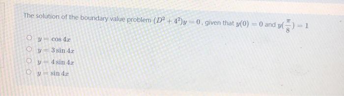 The Solution Of The Boundary Value Problem D2 42 Y 0 Given That Y 0 0 And Y T 1 Oy Cos 4 Y 3 Sin 42 Y 4 Sin 1