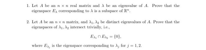1 Let A Be An N X N Real Matrix And Be An Eigenvalue Of A Prove That The Eigenspace Ex Corresponding To X Is A Subspac 1