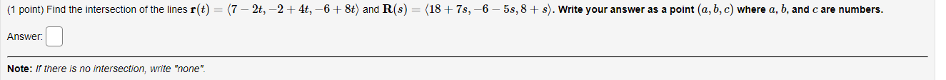 1 Point Find The Intersection Of The Lines R T 7 2t 2 4t 6 8t And R S 18 78 6 58 8 8 Write You 1