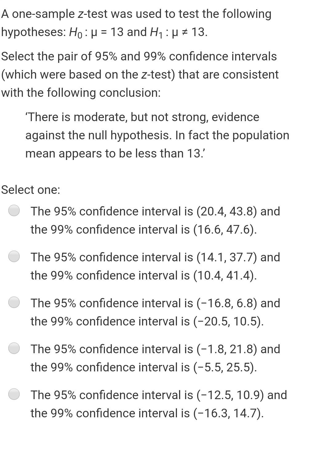 A One Sample Z Test Was Used To Test The Following Hypotheses Ho P 13 And 1 13 Select The Pair Of 95 And 99 Confi 1