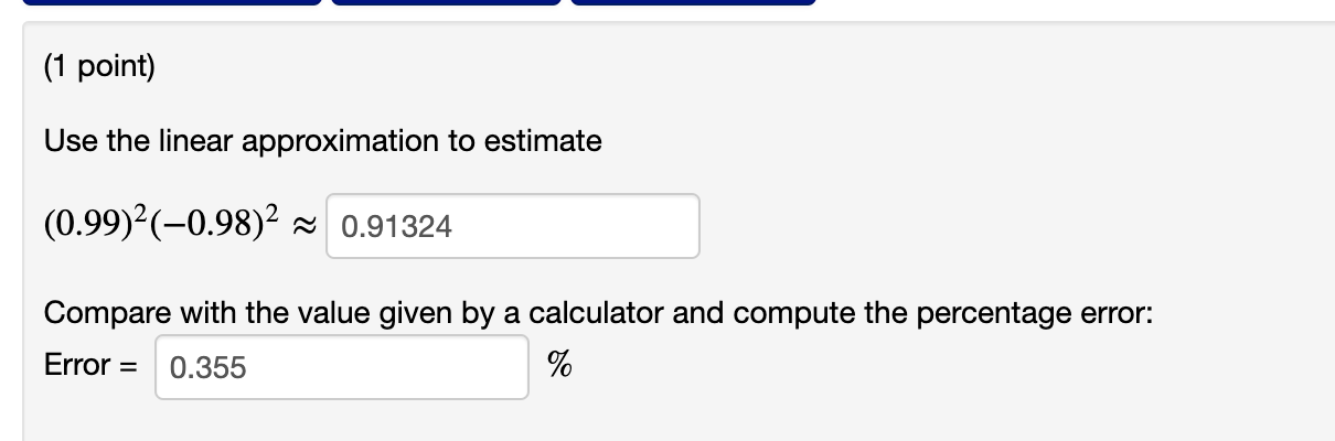 1 Point Use The Linear Approximation To Estimate 0 99 0 98 2 0 91324 Compare With The Value Given By A Calculato 1