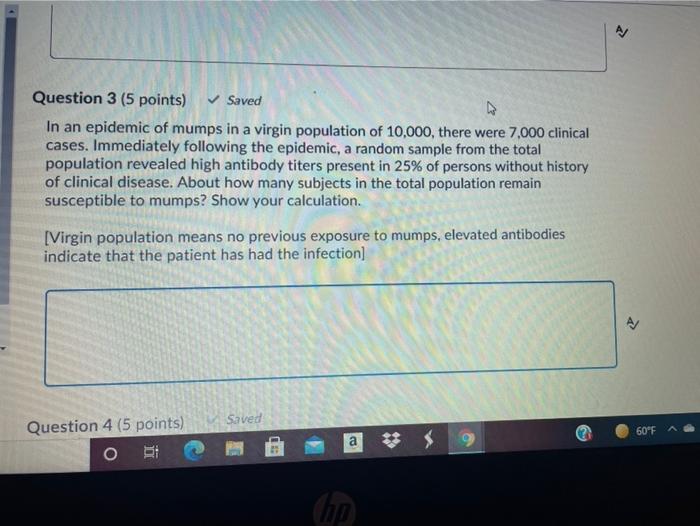 Question 3 5 Points Saved In An Epidemic Of Mumps In A Virgin Population Of 10 000 There Were 7 000 Clinical Cases 1
