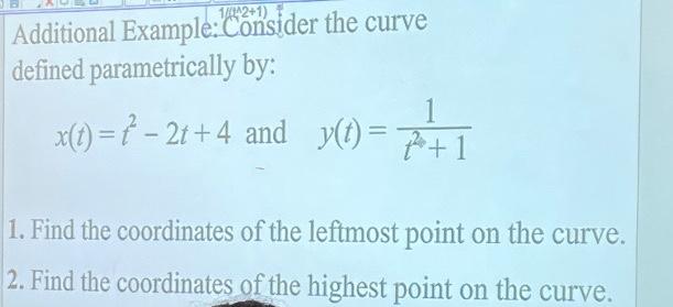 1 Additional Example Consider The Curve Defined Parametrically By X T 2t 4 And Y T 7 1 1 Find The Coordinat 1