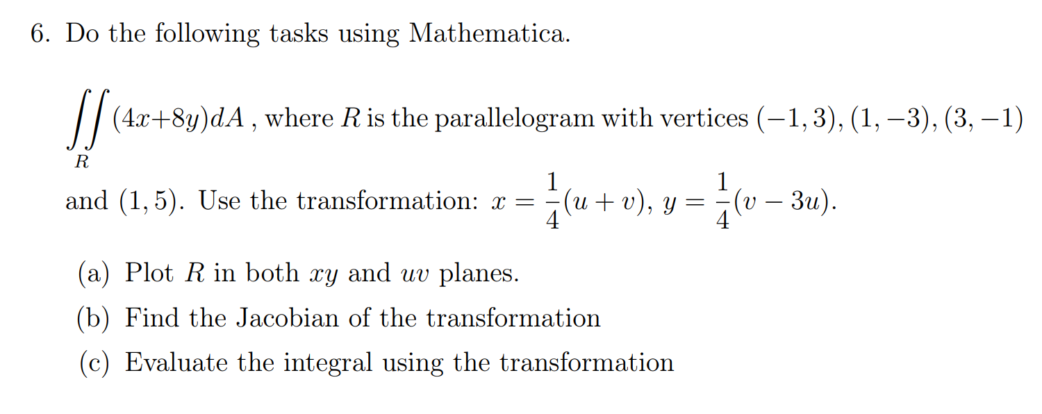 6 Do The Following Tasks Using Mathematica 4x 8y Da Where R Is The Parallelogram With Vertices 1 3 1 3 1