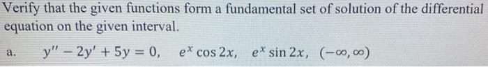 Verify That The Given Functions Form A Fundamental Set Of Solution Of The Differential Equation On The Given Interval Y 1