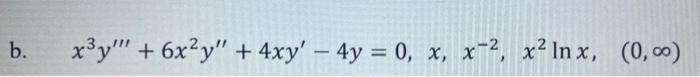 Verify That The Given Functions Form A Fundamental Set Of Solution Of The Differential Equation On The Given Interval Y 2