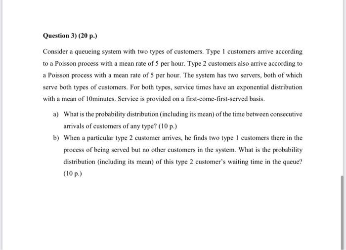 Question 3 20 P Consider A Queueing System With Two Types Of Customers Type I Customers Arrive According To A Poiss 1