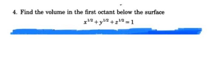 4 Find The Volume In The First Octant Below The Surface 1 2 Y 12 212 1 1