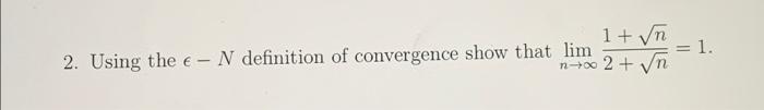 1 N 1 2 Using The E N Definition Of Convergence Show That Lim N 00 2 N 1