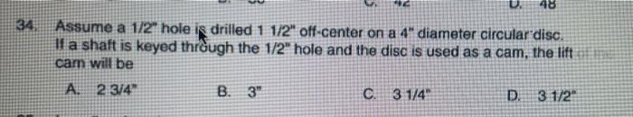 U 48 34 Assume A 1 2 Hole Is Drilled 1 1 2 Off Center On A 4 Diameter Circular Disc La Shaft Is Keyed Through The 1 1