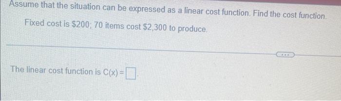 Assume That The Situation Can Be Expressed As A Linear Cost Function Find The Cost Function Fixed Cost Is 200 70 Item 1