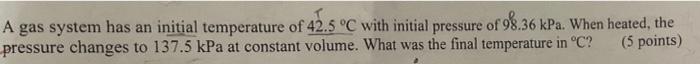 1 The Temperature Of A Gas Above Liquid Water Is 2 42 C And The Corresponding Pressure Was Measured To Be 100 3 Kpa T 2