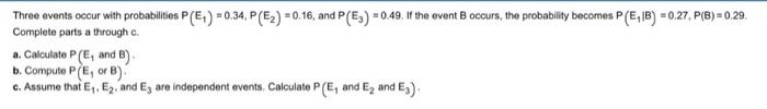 Three Events Occur With Probabilities P E 0 34 P E 0 16 And P 63 0 49 If The Event B Occurs The Probab 1