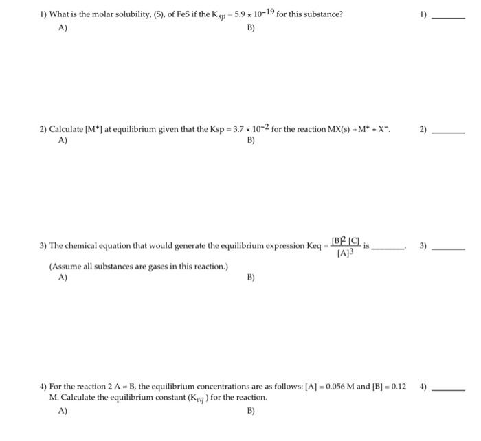 1 What Is The Molar Solubility S Of Fes If The Ksp 5 9 X 10 19 For This Substance A B 2 Calculate M At Equ 1