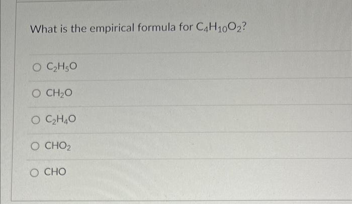 What Is The Empirical Formula For C4h10o2 O C H5o O Ch O O C H4o O Cho O Cho 1