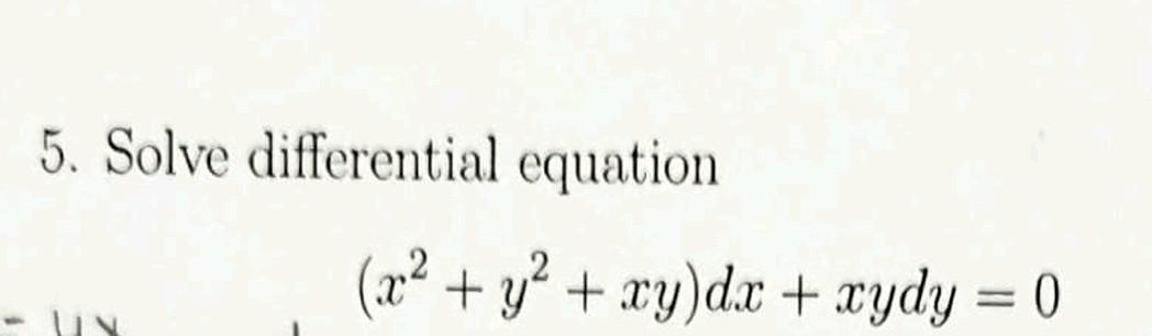 5 Solve Differential Equation X2 Y2 Xy Dx Xydy 0 1