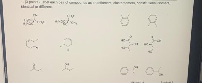 1 3 Points Label Each Pair Of Compounds As Enantiomers Diastereomers Constitutional Isomers Identical Or Different 1