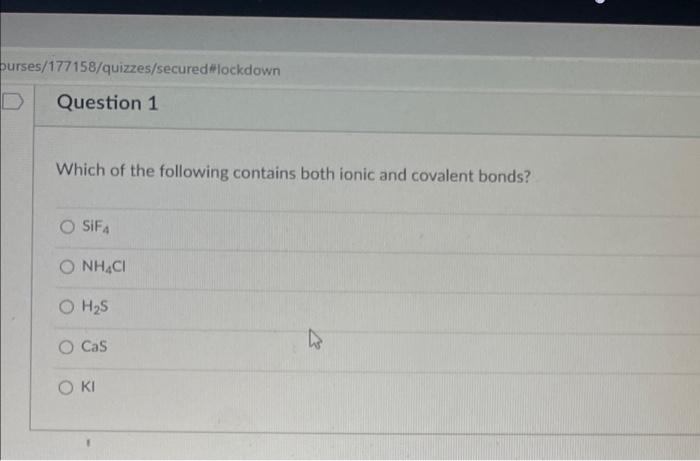 Ourses 177158 Quizzes Secured Lockdown D Question 1 Which Of The Following Contains Both Ionic And Covalent Bonds Sifa 1