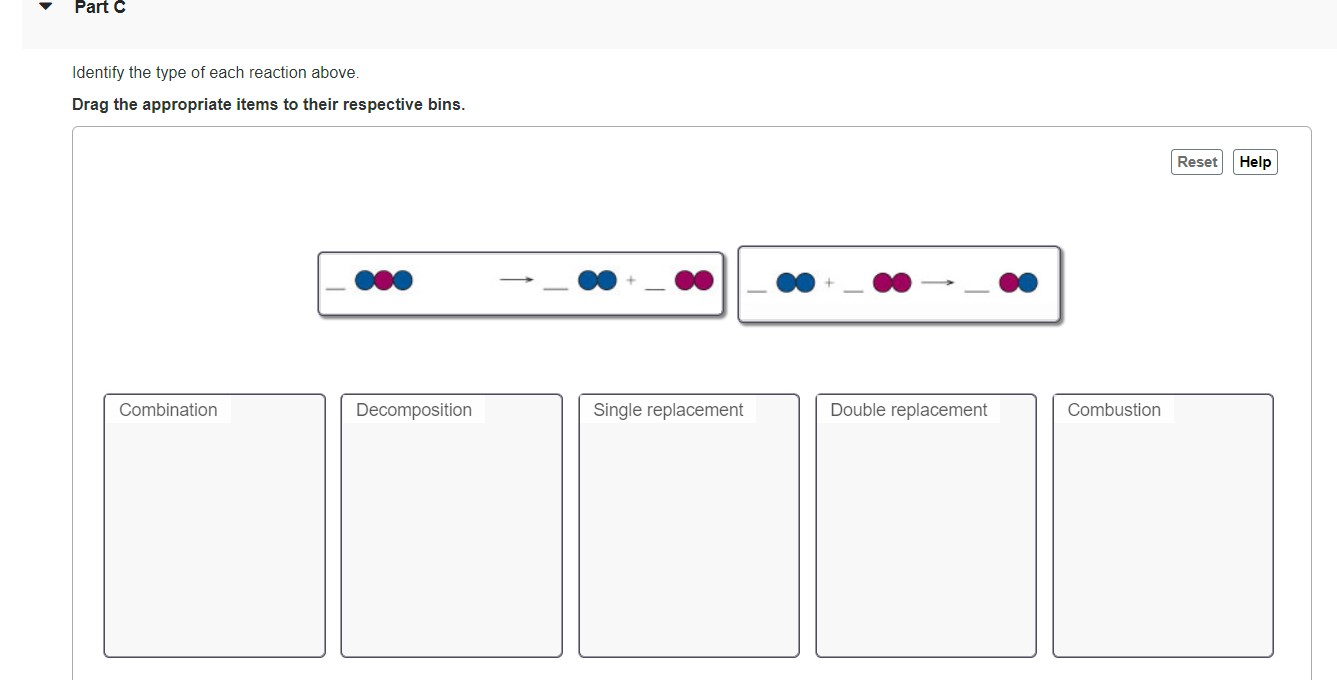 Part C Identify The Type Of Each Reaction Above Drag The Appropriate Items To Their Respective Bins Combination Decomp 1