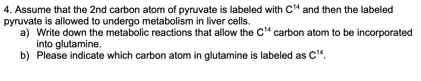 4 Assume That The 2nd Carbon Atom Of Pyruvate Is Labeled With C 4 And Then The Labeled Pyruvate Is Allowed To Undergo M 1