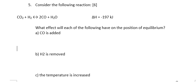 5 Consider The Following Reaction 6 Co H 2co H O What Effect Will Each Of The Following Have On The Position Of 1