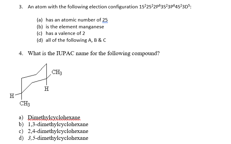 H 3 An Atom With The Following Election Configuration 15 25 2p63s 3p645 3d5 A Has An Atomic Number Of 25 B Is The 1