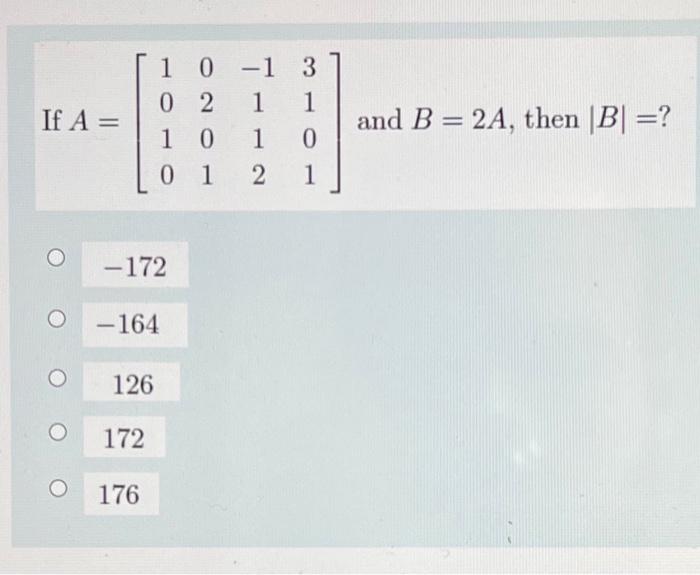If A 1 0 1 3 0 2 1 1 1 0 1 0 0 1 2 1 And B 2a Then B 172 164 126 172 176 1