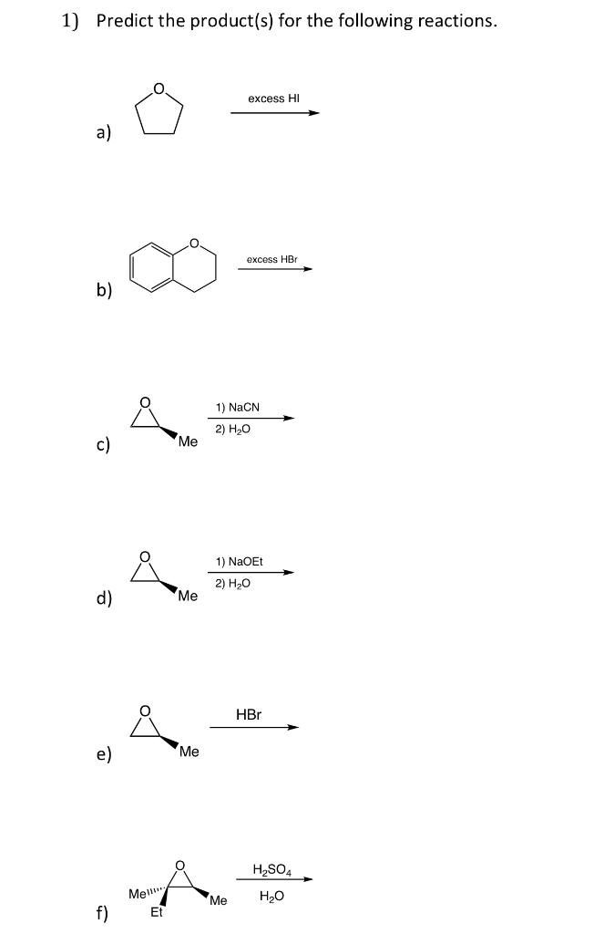 1 Predict The Product S For The Following Reactions A B C D E Mel F Et Me Me Me Excess Hi Excess Hbr 1 Nacn 2 1