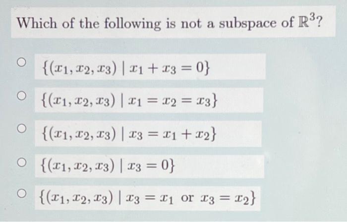 Which Of The Following Is Not A Subspace Of R3 O 11 12 13 11 13 0 11 12 13 21 12 13 O 21 22 1