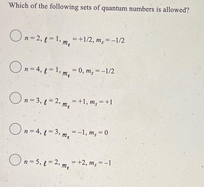 Which Of The Following Sets Of Quantum Numbers Is Allowed On 2 T 1 M 1 2 M 1 2 L Me On 4 L 1 M 0 1