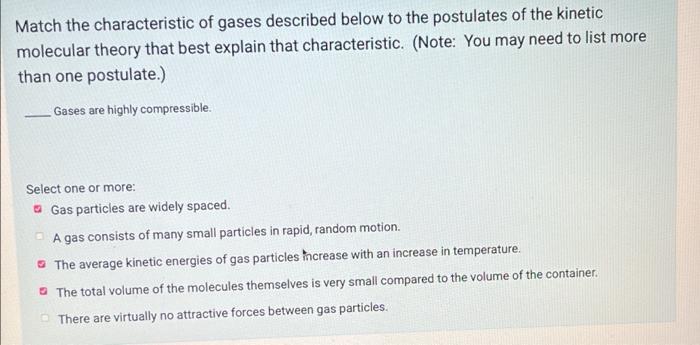 Match The Characteristic Of Gases Described Below To The Postulates Of The Kinetic Molecular Theory That Best Explain Th 2