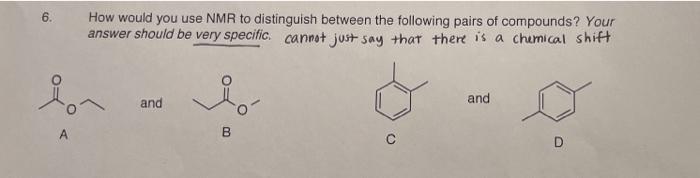 How Would You Use Nmr To Distinguish Between The Following Pairs Of Compounds Your Answer Should Be Very Specific Cann 1