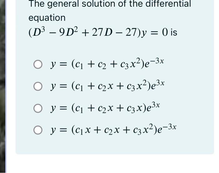 The Complementary Function Of The Differential Equation 2d2 D 6 Y 0 Is 3x O Cf Ciez C2 C3x 2 3x O Cf Ci 2