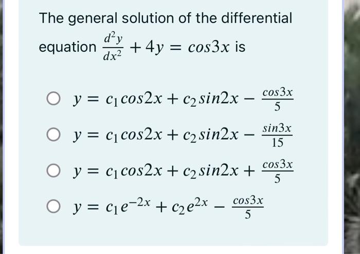 The Complementary Function Of The Differential Equation 2d2 D 6 Y 0 Is 3x O Cf Ciez C2 C3x 2 3x O Cf Ci 3
