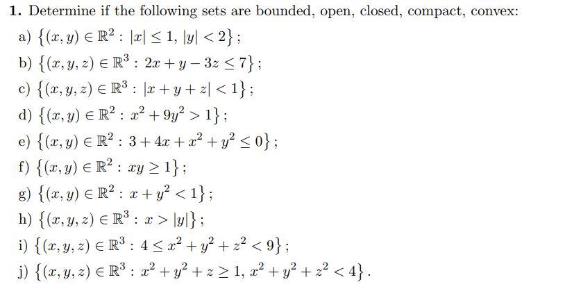 1 Determine If The Following Sets Are Bounded Open Closed Compact Convex A X Y R2 X 1 Y 2 B X 1