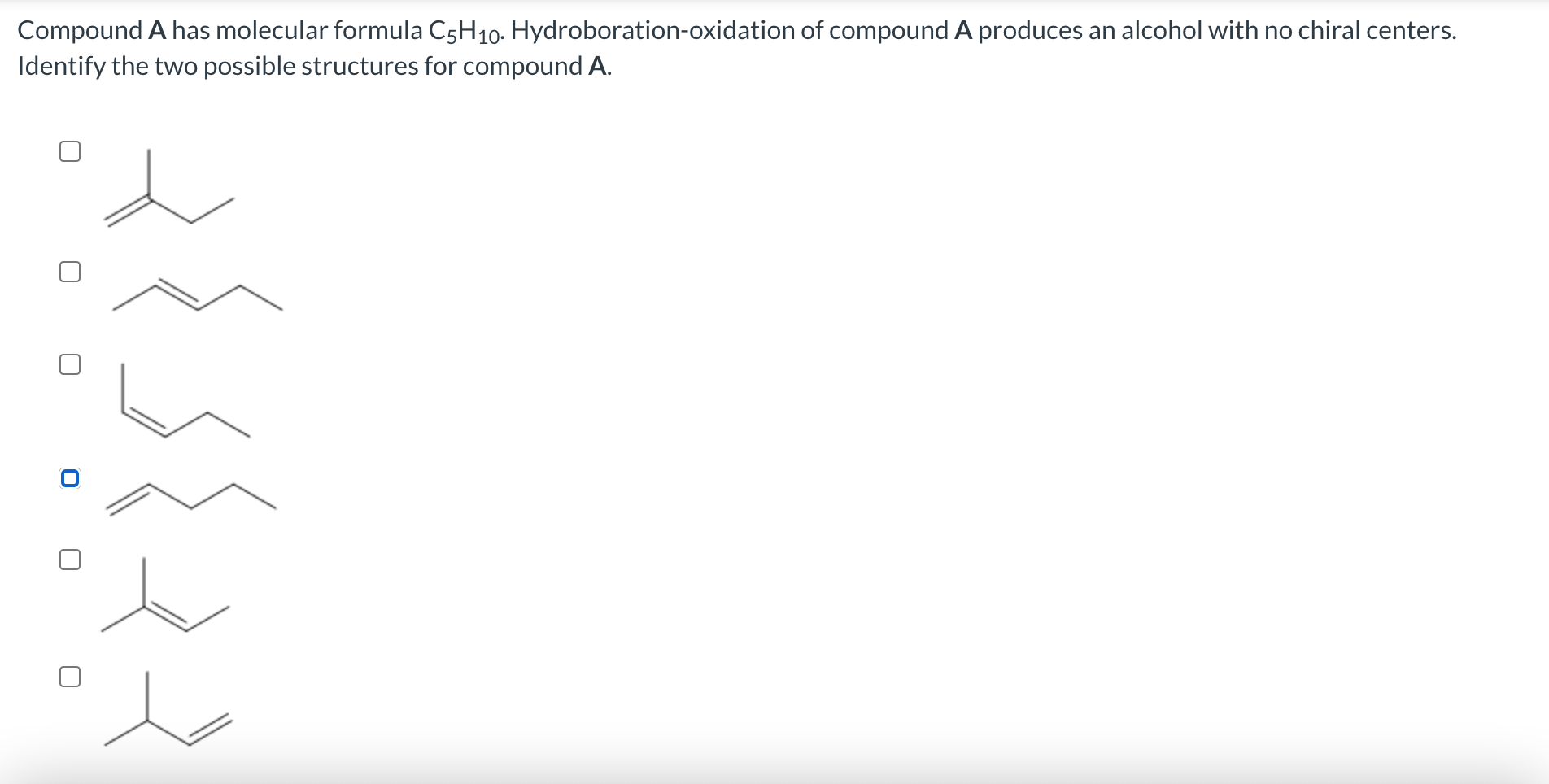 Compound A Has Molecular Formula C5h10 Hydroboration Oxidation Of Compound A Produces An Alcohol With No Chiral Centers 1