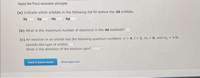 Apply The Pauli Exclusion Principle A Indicate Which Orbitals In The Following List Fill Before The 3d Orbitals 3s 3 1