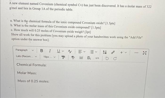 A New Element Named Covonium Chemical Symbol Cv Has Just Been Discovered It Has A Molar Mass Of 322 G Mol And Lies In 1