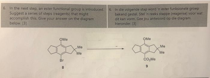 6 In The Next Step An Ester Functional Group Is Introduced Suggest A Series Of Steps Reagents That Might Accomplish 3