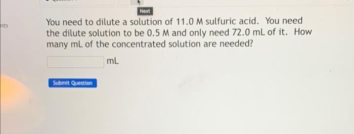 Nts Next You Need To Dilute A Solution Of 11 0 M Sulfuric Acid You Need The Dilute Solution To Be 0 5 M And Only Need 7 1
