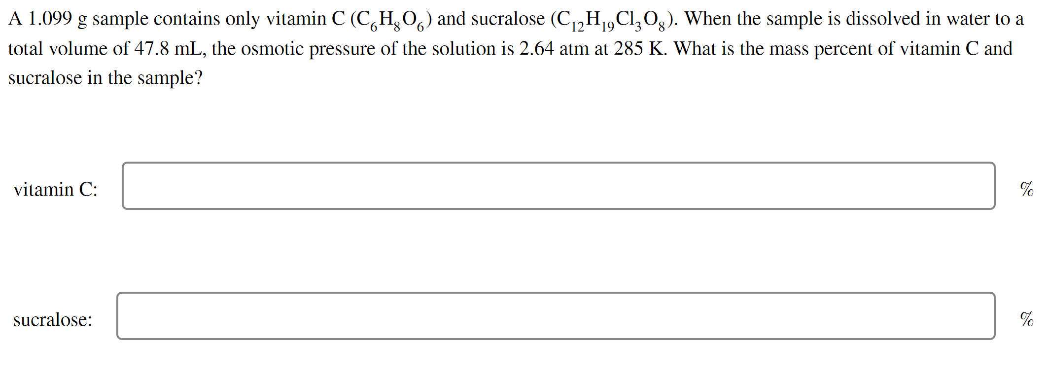 A 1 099 G Sample Contains Only Vitamin C Ch O And Sucralose C 2h 9cl3og When The Sample Is Dissolved In Water To A 1