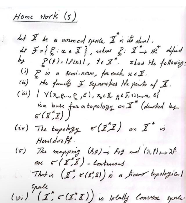 Home Work 5 Let I Be A Normed Space I Is Its Olual Bet F 1 I Xe Where It Defined By 1f1x F 1 Show Th 1