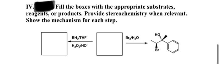 Fill The Boxes With The Appropriate Substrates Reagents Or Products Provide Stereochemistry When Relevant Show The M 1
