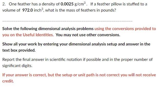 2 One Feather Has A Density Of 0 0025 G Cm If A Feather Pillow Is Stuffed To A Volume Of 972 0 Inch What Is The Mas 1