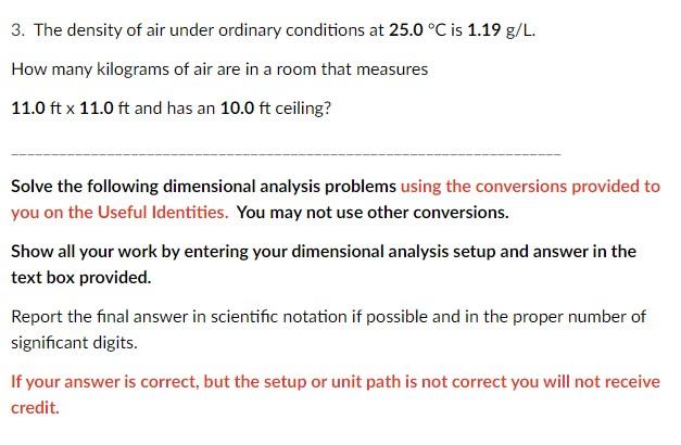 3 The Density Of Air Under Ordinary Conditions At 25 0 C Is 1 19 G L How Many Kilograms Of Air Are In A Room That Mea 1