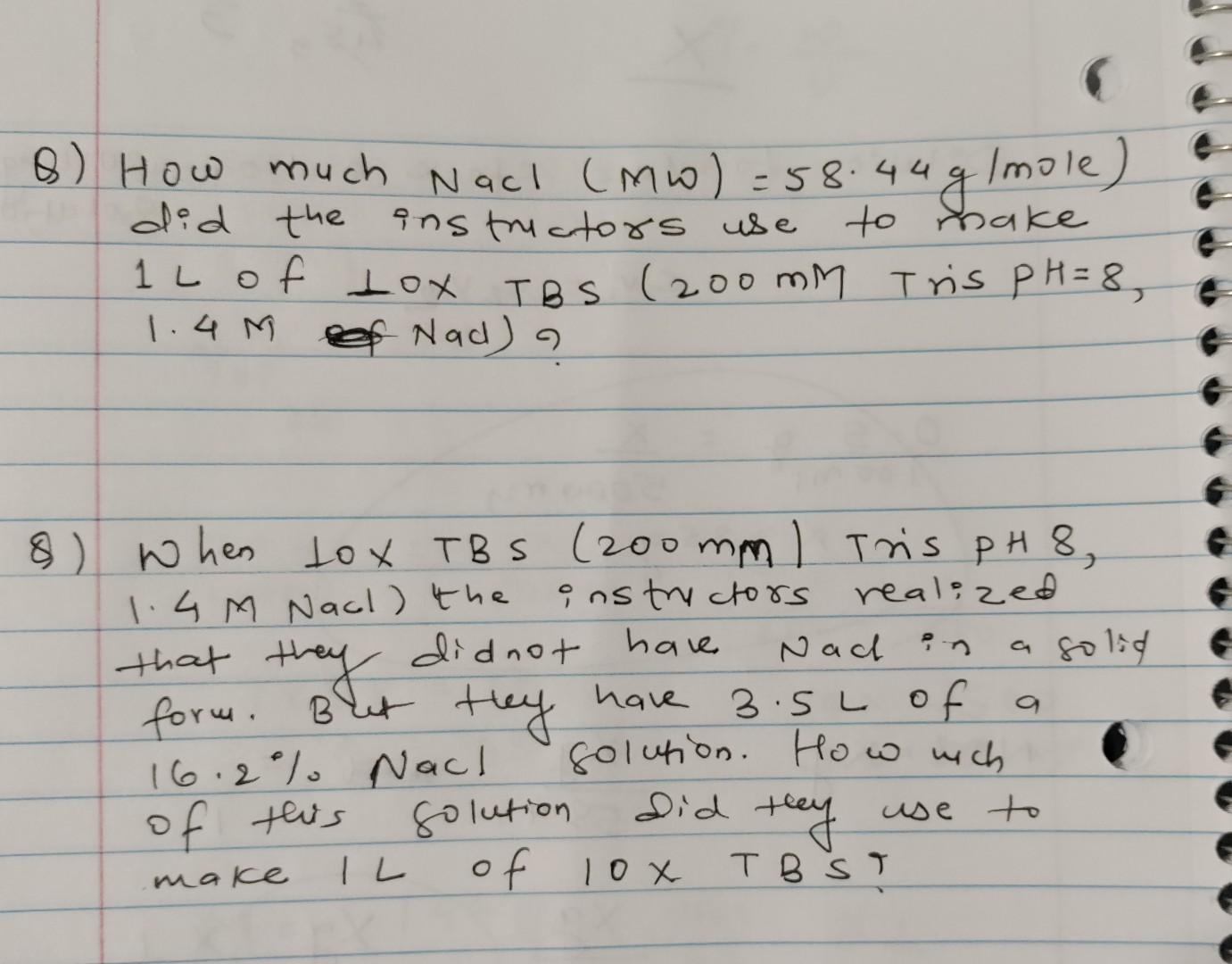 44g 8 How Much Nacl Mw 58 44 Did The Instructors Use G Mole 1l Of Lox Tbs 200 Mm Tris Ph 8 1 4 Mf Nad Il 1