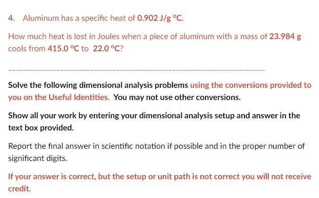 4 Aluminum Has A Specific Heat Of 0 902 J G C How Much Heat Is Lost In Joules When A Piece Of Aluminum With A Mass Of 1