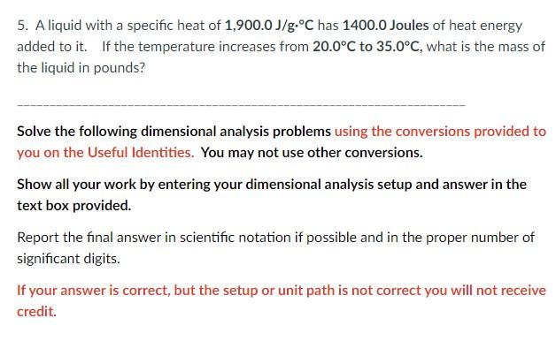 5 A Liquid With A Specific Heat Of 1 900 0 J G C Has 1400 0 Joules Of Heat Energy Added To It If The Temperature Incr 1