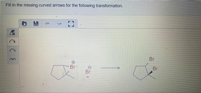 Fill In The Missing Curved Arrows For The Following Transformation Br Br Br Br 1