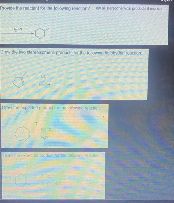 Provide The Reactant For The Following Reaction Ow All Stereochemical Products If Required H Pt Draw The Two Stereois 1